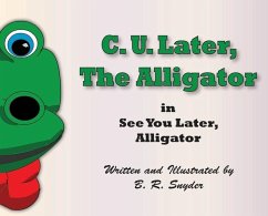 C. U. Later the Alligator - Snyder, Byron R