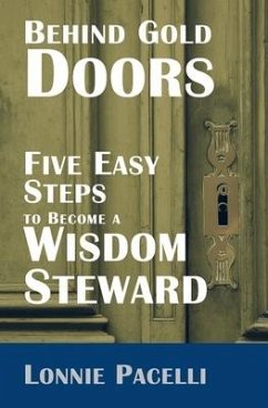 Behind Gold Doors-Five Easy Steps to Become a Wisdom Steward - Pacelli, Lonnie