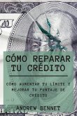 Cómo Reparar Tu Crédito