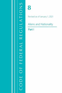 Code of Federal Regulations, Title 08 Aliens and Nationality, Revised as of January 1, 2021 Pt2 - Office Of The Federal Register (U S