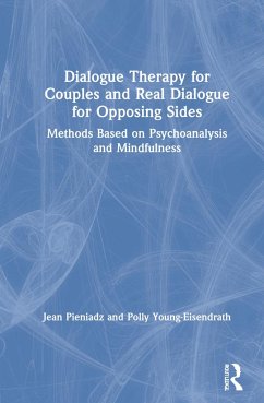 Dialogue Therapy for Couples and Real Dialogue for Opposing Sides - Pieniadz, Jean; Young-Eisendrath, Polly