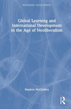Global Learning and International Development in the Age of Neoliberalism - McCloskey, Stephen