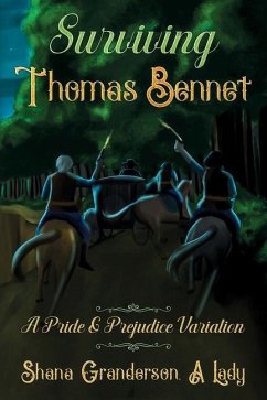 Surviving Thomas Bennet: A Pride and Prejudice Variation - A. Lady, Shana Granderson