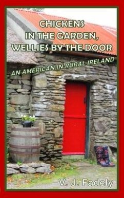 Chickens in the Garden, Wellies by the Door: An American in Rural Ireland - Fadely, V. J.