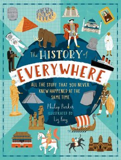 The History of Everywhere: All the Stuff That You Never Knew Happened at the Same Time - Parker, Philip