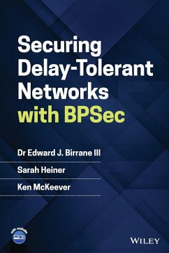 Securing Delay-Tolerant Networks with Bpsec - Birrane, Edward J.;Heiner, Sarah;McKeever, Ken