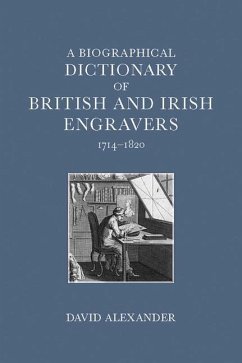 A Biographical Dictionary of British and Irish Engravers, 1714-1820 - Alexander, David