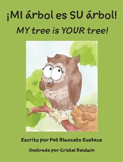 ¡MI árbol es SU árbol! / MY tree is YOUR tree! (Spanish and English Edition) - Eustace, Pat Blancato