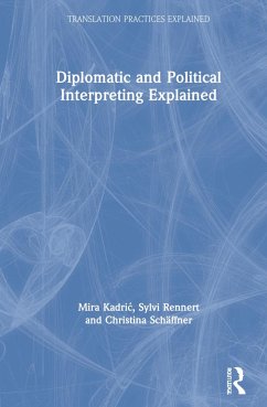 Diplomatic and Political Interpreting Explained - Kadric, Mira; Rennert, Sylvi; Schäffner, Christina