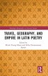 Travel, Geography, and Empire in Latin... - Bild 1