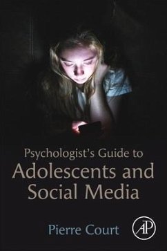 Psychologist's Guide to Adolescents and Social Media - Court, Pierre