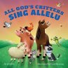 All God's Critters Sing Allelu - Bild 1