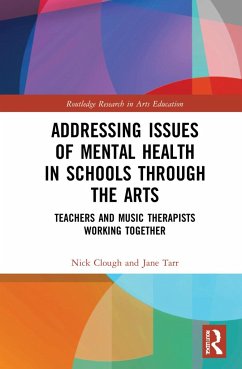 Addressing Issues of Mental Health in Schools through the Arts - Clough, Nick; Tarr, Jane