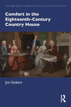 Comfort in the Eighteenth-Century Country House - Stobart, Jon