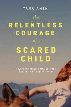 The Relentless Courage of a Scared Child - Amen, Tana