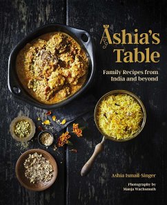 Ashia's Table: Family Recipes from India and Beyond - Ismail-Singer, Ashia