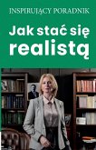 Jak sta¿ si¿ realist¿