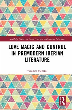 Love Magic and Control in Premodern Iberian Literature - Menaldi, Veronica