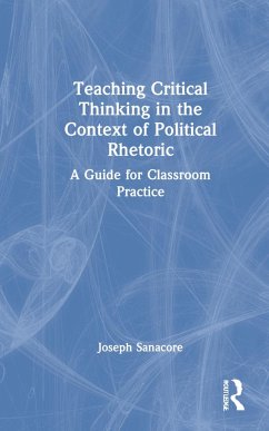 Teaching Critical Thinking in the Context of Political Rhetoric - Sanacore, Joseph