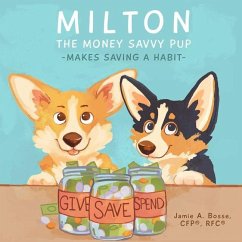 Milton the Money Savvy Pup: Makes Saving a Habit - Bosse Cfp(r), Jamie A.