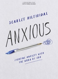 Anxious - Bible Study Book with Video Access - Hiltibidal, Scarlet