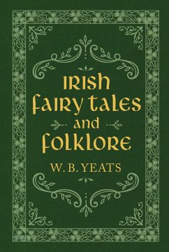 Irish Fairy Tales and Folklore - Yeats, W. B.