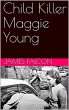 Child Killer Maggie Young (eBook, ePUB) - Bild 1