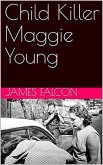 Child Killer Maggie Young (eBook, ePUB) Child Killer Maggie Young (eBook, ePUB)