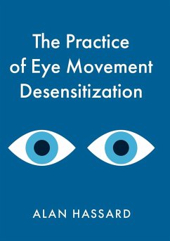 The Practice of Eye Movement Desensitization - Hassard, Alan