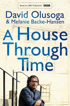 A House Through Time - Olusoga, David; Backe-Hansen, Melanie