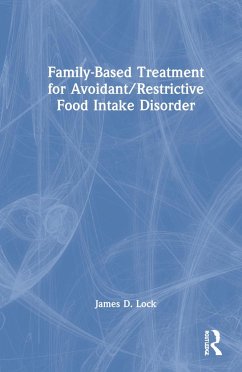 Family-Based Treatment for Avoidant/Restrictive Food Intake Disorder - Lock, James D