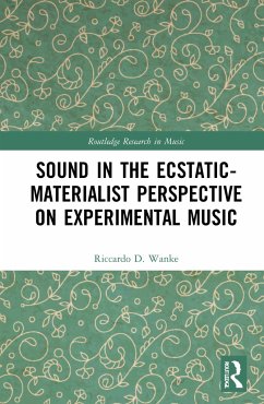 Sound in the Ecstatic-Materialist Perspective on Experimental Music - Wanke, Riccardo D