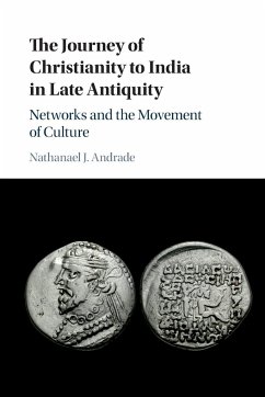 The Journey of Christianity to India in Late Antiquity - Andrade, Nathanael J. (State University of New York, Binghamton)