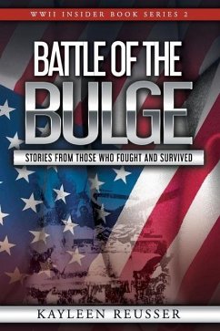 Battle of the Bulge: Stories From Those Who Fought and Survived - Reusser, Kayleen