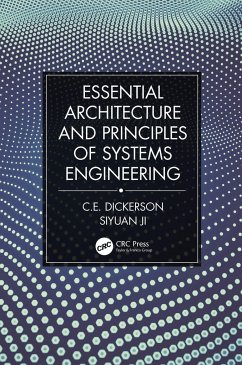 Essential Architecture and Principles of Systems Engineering - Dickerson, Charles; Ji, Siyuan