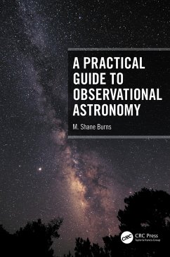 A Practical Guide to Observational Astronomy - Burns, M Shane