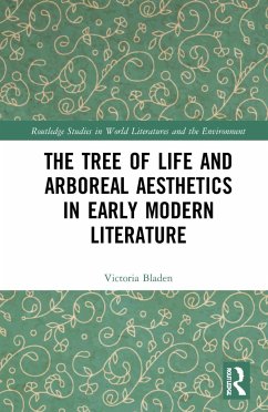 The Tree of Life and Arboreal Aesthetics in Early Modern Literature - Bladen, Victoria