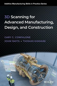 3D Scanning for Advanced Manufacturing, Design, and Construction - Confalone, Gary C. (University of Massachusetts; Boston University); Smits, John (University of Virginia; Washington University, St. Loui; Kinnare, Thomas (Massachusetts Institute of Technology)