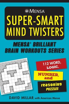 Mensa(r) Super-Smart Mind Twisters: 112 Word, Logic, Number, and Reasoning Puzzles - Millar, David; Mensa, American