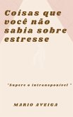 Coisas que você não sabia sobre estresse & &quote;Supere o intransponível&quote; (eBook, ePUB)