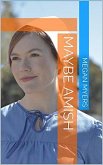 Maybe Amish (eBook, ePUB)