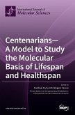 Centenarians-A Model to Study the Molecular Basis of Lifespan and Healthspan