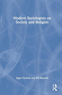 Modern Sociologists on Society and Religion - Furseth, Inger; Repstad, Pål