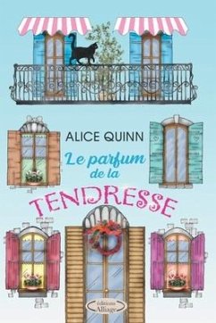 Le Parfum de la Tendresse: Un roman vibrant d'émotion et d'espoir - Quinn, Alice