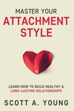 Master Your Attachment Style - Young, Scott A