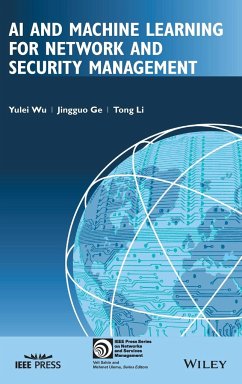 AI and Machine Learning for Network and Security Management - Wu, Yulei; Ge, Jingguo; Li, Tong
