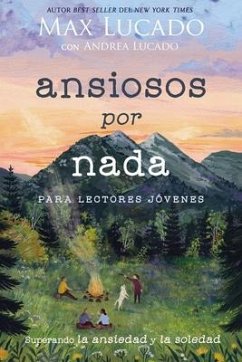 Ansiosos Por NADA (Edición Para Lectores Jóvenes) - Lucado, Max; Lucado, Andrea