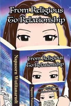 From Religious to Relationship: How a Personal Relationship with God can Help You in this Chaotic World - Wutitanarudt, Napasorn