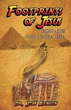 Footprints of Jesus: Crushed In Stone: Egypt, Ethiopia, Israel - Rankin, Jim