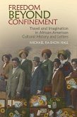 Freedom Beyond Confinement: Travel and Imagination in African-American Cultural History and Letters